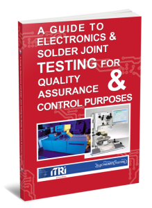 The Guide to Electronics and Solder Joint Testing for QA & QC  Purposes